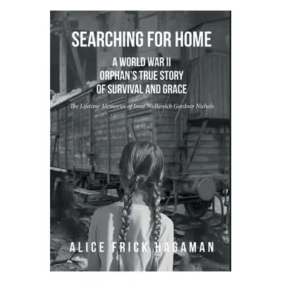 "Searching for Home: A World War II Orphan's True Story of Survival and Grace: The Lifetime Memo