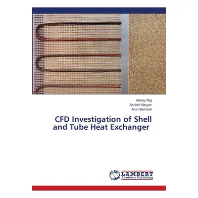 "CFD Investigation of Shell and Tube Heat Exchanger" - "" ("Raj Abhay")(Paperback)