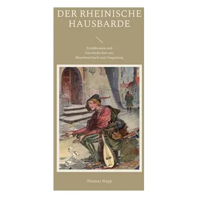 "Der rheinische Hausbarde: Erzhlungen und Geschichtchen aus Rheinbreitbach und Umgebung" - "" ("