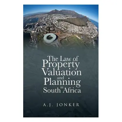 "The Law of Property Valuation and Planning in South Africa" - "" ("Jonker A. J.")(Paperback)