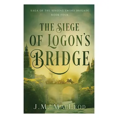 "The Siege of Logon's Bridge" - "" ("MacLeod J. M.")(Paperback)