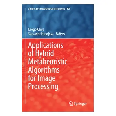 "Applications of Hybrid Metaheuristic Algorithms for Image Processing" - "" ("Oliva Diego")(Pape