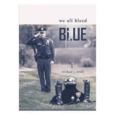 "We All Bleed Blue" - "" ("Smith Michael S.")(Paperback)