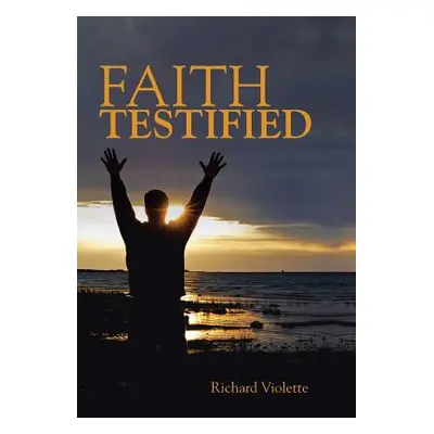 "Faith Testified" - "" ("Violette Richard")(Pevná vazba)