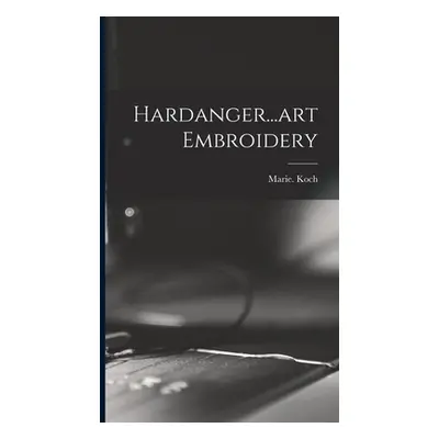 "Hardanger...art Embroidery" - "" ("Koch Marie")(Pevná vazba)