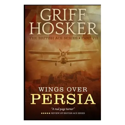 "Wings Over Persia" - "" ("Hosker Griff")(Paperback)