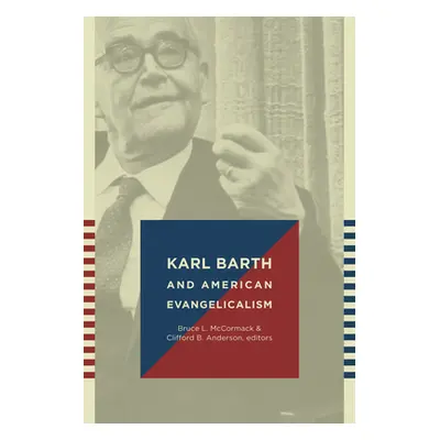 "Karl Barth and American Evangelicalism" - "" ("McCormack Bruce L.")(Paperback)