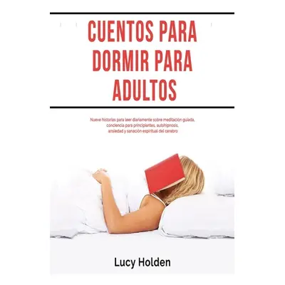 "Cuentos para dormir para adultos: Nueve historias para leer diariamente sobre meditacin guiada,