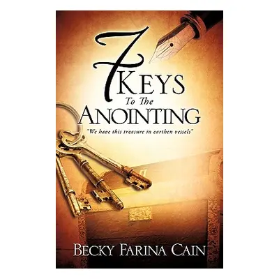 "7 Keys To The Anointing" - "" ("Cain Becky Farina")(Paperback)