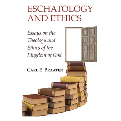 "Eschatology and Ethics" - "" ("Braaten Carl E.")(Paperback)