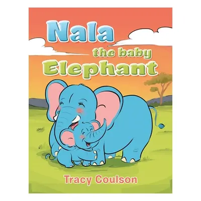 "Nala the Baby Elephant" - "" ("Coulson Tracy")(Paperback)