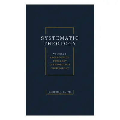 "Systematic Theology, Volume One" - "" ("Smith Morton H.")(Paperback)