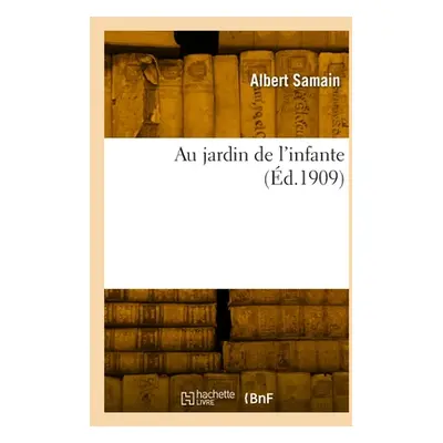 "Au jardin de l'infante" - "" ("Samain Albert")(Paperback)