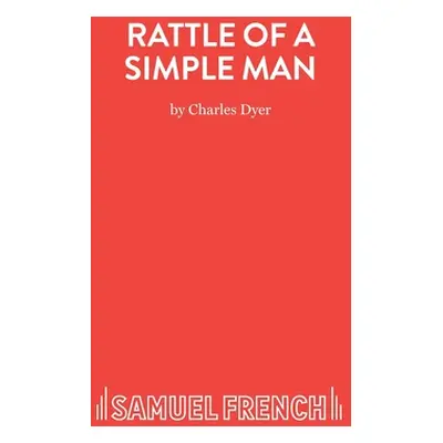 "Rattle of a Simple Man - A Play in Three Acts" - "" ("Dyer Charles")(Paperback)