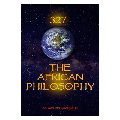 "327 The African Philosophy" - "" ("Orange Melvin")(Paperback)