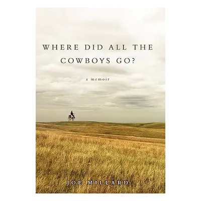 "Where Did All the Cowboys Go?" - "" ("Millard Joe")(Paperback)