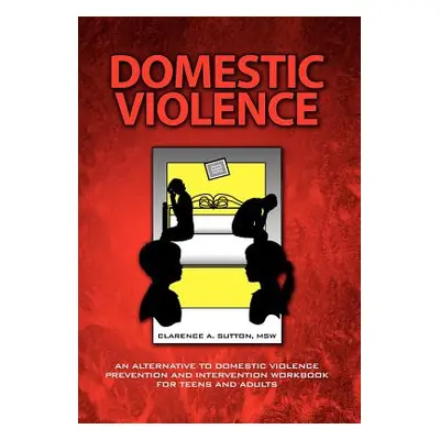 "Domestic Violence" - "" ("Sutton Clarence a. Msw")(Pevná vazba)