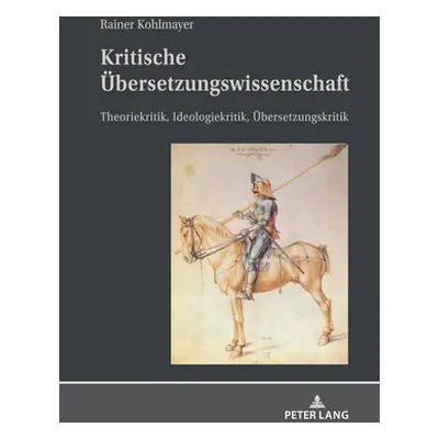 "Kritische bersetzungswissenschaft; Theoriekritik, Ideologiekritik, bersetzungskritik" - "" ("Ko