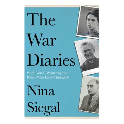 "War Diaries" - "World War II Written by the People Who Lived Through it" ("Siegal Nina")(Paperb