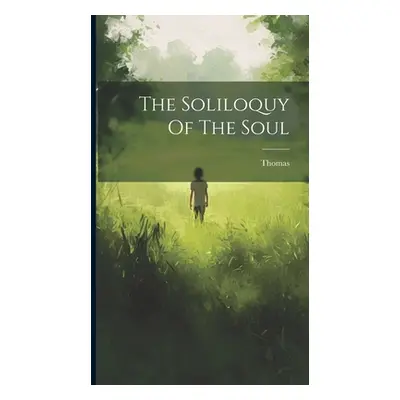 "The Soliloquy Of The Soul" - "" ("Kempis ). Thomas (a")(Pevná vazba)