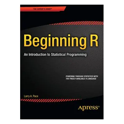 "Beginning R: An Introduction to Statistical Programming" - "" ("Pace Larry")(Paperback)