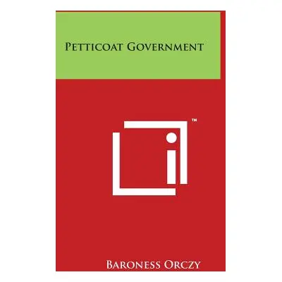 "Petticoat Government" - "" ("Orczy Baroness")(Paperback)