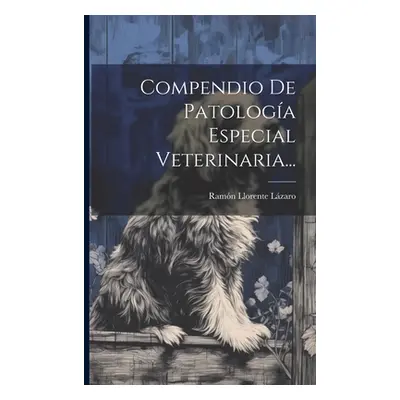 "Compendio De Patologa Especial Veterinaria..." - "" ("Lzaro Ramn Llorente")(Paperback)