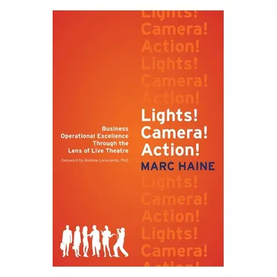 "Lights! Camera! Action!: Business Operational Excellence Through the Lens of Live Theatre" - ""