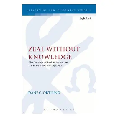 "Zeal Without Knowledge: The Concept of Zeal in Romans 10, Galatians 1, and Philippians 3" - "" 