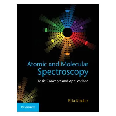 "Atomic and Molecular Spectroscopy: Basic Concepts and Applications" - "" ("Kakkar Rita")(Pevná 