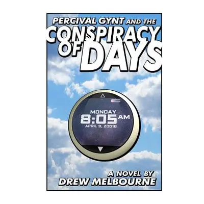 "Percival Gynt and the Conspiracy of Days" - "" ("Melbourne Drew")(Paperback)