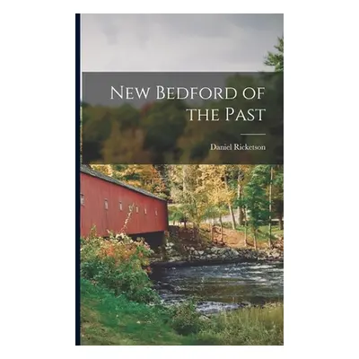 "New Bedford of the Past" - "" ("Ricketson Daniel")(Paperback)