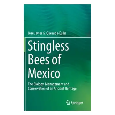 "Stingless Bees of Mexico: The Biology, Management and Conservation of an Ancient Heritage" - ""