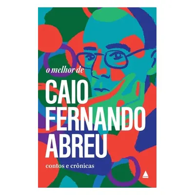 "O melhor de Caio Fernando Abreu" - "" ("Abreu Caio Fernando")(Paperback)