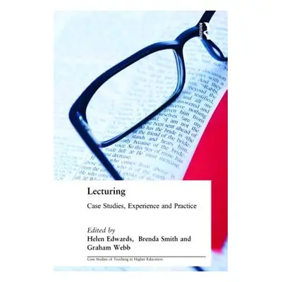 "Lecturing: Case Studies, Experience and Practice" - "" ("Edwards Helen")(Paperback)