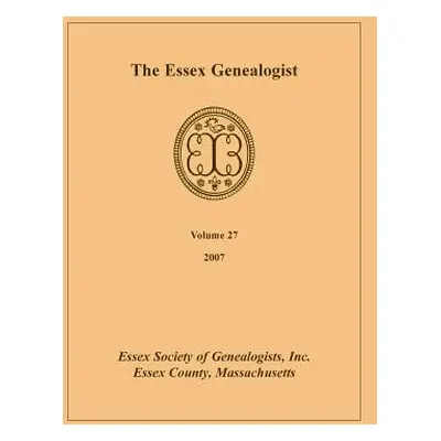 "The Essex Genealogist, Volume 27, 2007" - "" ("Essex Society of Genealogist Inc")(Paperback)