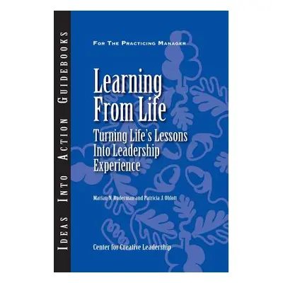 "Learning from Life: Turning Life's Lessons Into Leadership Experience" - "" ("Ruderman Marian N