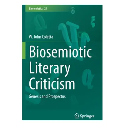 "Biosemiotic Literary Criticism: Genesis and Prospectus" - "" ("Coletta W. John")(Paperback)