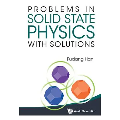 "Problems in Solid State Physics with Solutions" - "" ("Han Fuxiang")(Pevná vazba)