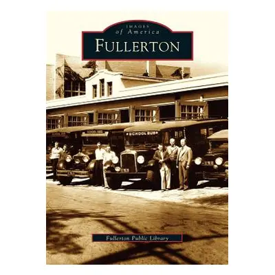 "Fullerton" - "" ("Fullerton Public Library")(Pevná vazba)