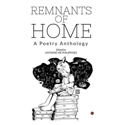 "Remnants of Home: A Poetry Anthology" - "" ("Untwine Me Philippines")(Paperback)