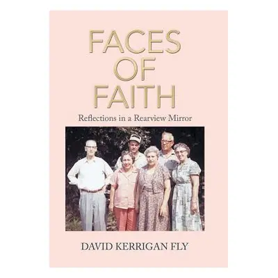 "Faces of Faith: Reflections in a Rearview Mirror" - "" ("Fly David Kerrigan")(Pevná vazba)