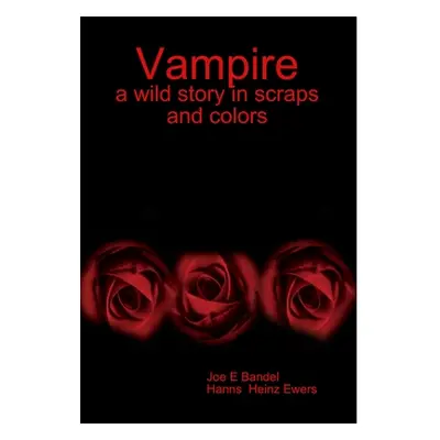 "Vampire: a wild story in scraps and colors" - "" ("Bandel Joe E.")(Pevná vazba)