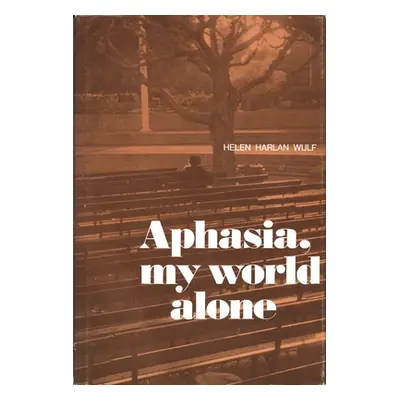 "Aphasia, My World Alone" - "" ("Wulf Helen H.")(Paperback)