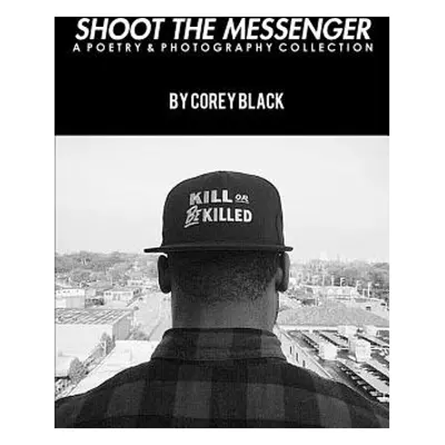 "Shoot The Messenger" - "" ("Black Corey")(Paperback)