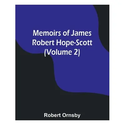 "Memoirs of James Robert Hope-Scott (Volume 2)" - "" ("Ornsby Robert")(Paperback)