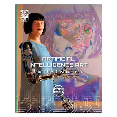 "Cool Tech 2: Artificial Intelligence Art and Other Creative Tech" - "" ("Woolf Alex")(Paperback