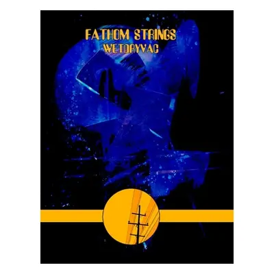 "Fathom Strings" - "" ("Wetdryvac")(Pevná vazba)