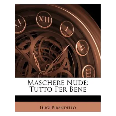 "Maschere Nude: Tutto Per Bene" - "" ("Pirandello Luigi")(Paperback)