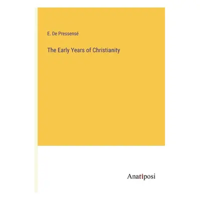 "The Early Years of Christianity" - "" ("de Pressens E.")(Paperback)